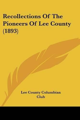 Cover image for Recollections of the Pioneers of Lee County (1893)