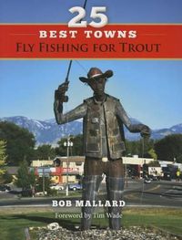 Cover image for 25 Best Towns Fly Fishing for Trout