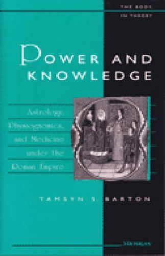 Cover image for Power and Knowledge: Astrology, Physiognomics, and Medicine Under the Roman Empire