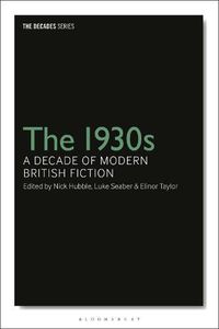 Cover image for The 1930s: A Decade of Modern British Fiction