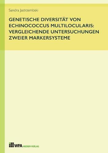 Cover image for Genetische Diversitat von Echinococcus multilocularis: vergleichende Untersuchungen zweier Markersysteme