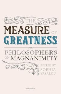 Cover image for The Measure of Greatness: Philosophers on Magnanimity