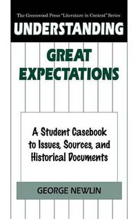 Cover image for Understanding Great Expectations: A Student Casebook to Issues, Sources, and Historical Documents