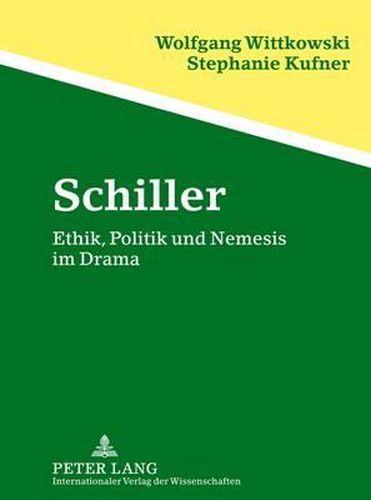 Schiller: Ethik, Politik Und Nemesis Im Drama