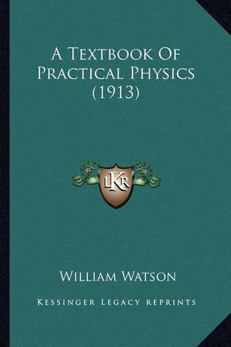 Cover image for A Textbook of Practical Physics (1913)