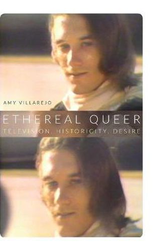 Cover image for Ethereal Queer: Television, Historicity, Desire