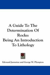 Cover image for A Guide to the Determination of Rocks: Being an Introduction to Lithology