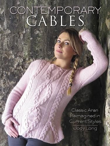 Cover image for Contemporary Cables: Classic Aran Reimagined in Current Styles