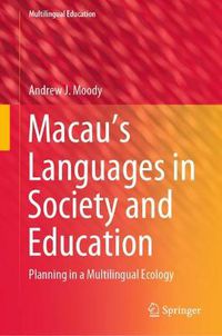 Cover image for Macau's Languages in Society and Education: Planning in a Multilingual Ecology