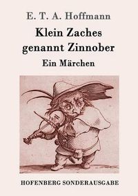 Cover image for Klein Zaches genannt Zinnober: Ein Marchen