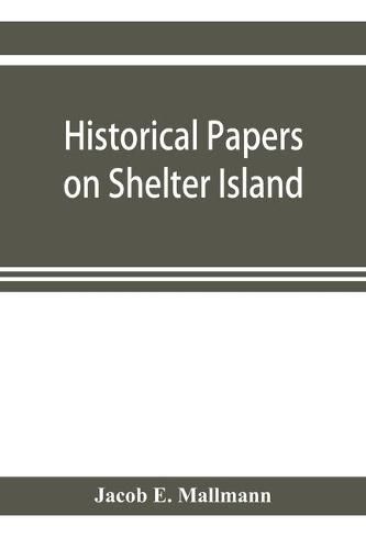 Cover image for Historical papers on Shelter Island and its Presbyterian church with genealogical tables