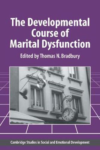 The Developmental Course of Marital Dysfunction