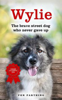 Cover image for Wylie: The Brave Street Dog Who Never Gave Up