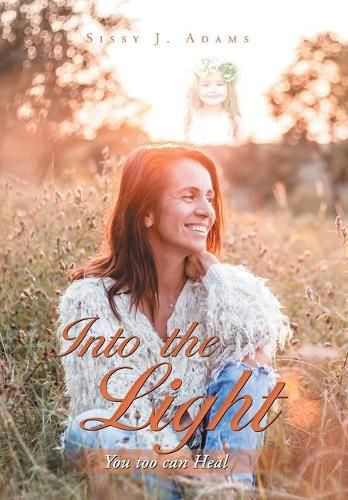 Cover image for Into the Light: You Too Can Heal