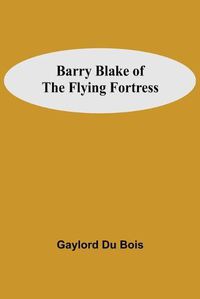 Cover image for Barry Blake Of The Flying Fortress