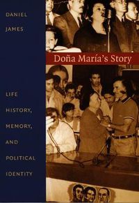 Cover image for Dona Maria's Story: Life History, Memory, and Political Identity