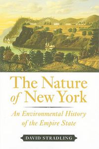 Cover image for The Nature of New York: An Environmental History of the Empire State