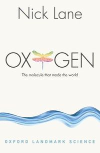 Cover image for Oxygen: The molecule that made the world