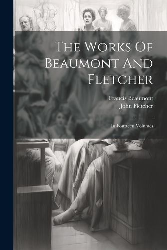 The Works Of Beaumont And Fletcher