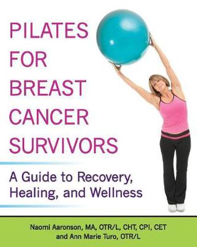 Cover image for Pilates for Breast Cancer Survivors: A Guide to Recovery, Healing, and Wellness