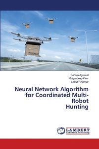 Cover image for Neural Network Algorithm for Coordinated Multi-Robot Hunting