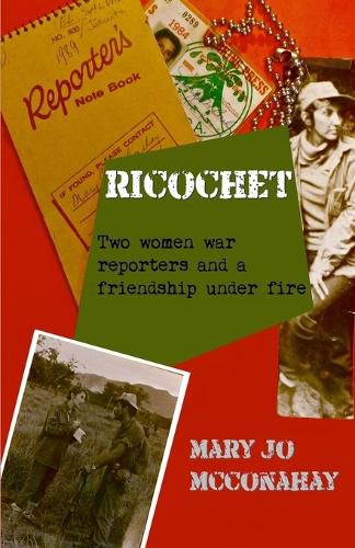 Cover image for Ricochet: Two women war reporters and a friendship under fire