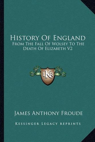 History of England: From the Fall of Wolsey to the Death of Elizabeth V2: Reign of Elizabeth