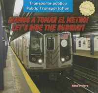 Cover image for !Vamos a Tomar El Metro! / Let's Ride the Subway!