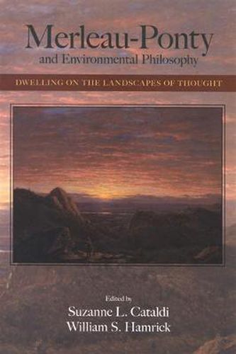 Cover image for Merleau-Ponty and Environmental Philosophy: Dwelling on the Landscapes of Thought