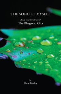 Cover image for The Song of Myself: A New Verse Translation of the Bhagavad Gita with an Introduction, Notes on the Text and a Concluding Essay
