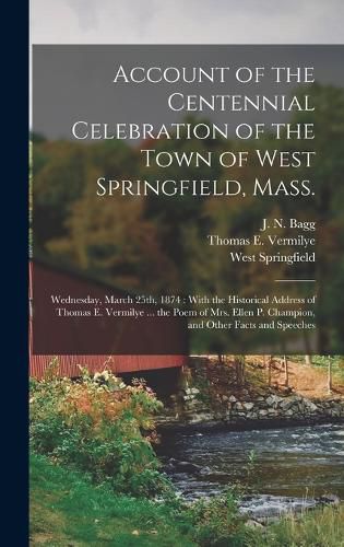 Account of the Centennial Celebration of the Town of West Springfield, Mass.