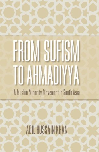 Cover image for From Sufism to Ahmadiyya: A Muslim Minority Movement in South Asia