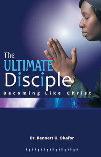 Cover image for The Ultimate Disciple: Becoming Like Christ