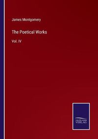 Cover image for The Poetical Works: Vol. IV