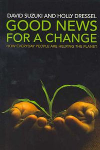 Cover image for Good News for a Change: How everyday people are helping the planet