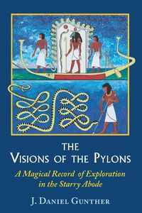 Cover image for The Visions of the Pylons: A Magical Record of Exploration in the Starry Abode