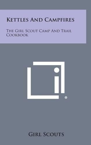 Cover image for Kettles and Campfires: The Girl Scout Camp and Trail Cookbook