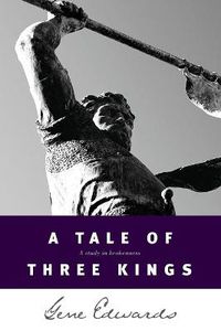 Cover image for A Tale of Three Kings: A Study in Brokenness