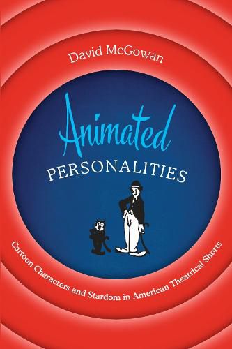 Cover image for Animated Personalities: Cartoon Characters and Stardom in American Theatrical Shorts