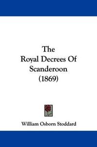 Cover image for The Royal Decrees Of Scanderoon (1869)