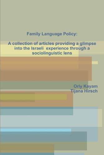 Cover image for Family Language Policy: A Collection of Articles Providing a Glimpse into the Israeli Experience Through a Sociolinguistic Lens