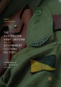 Cover image for The Australian Army Uniform and the Government Clothing Factory: Innovation in the Twentieth Century