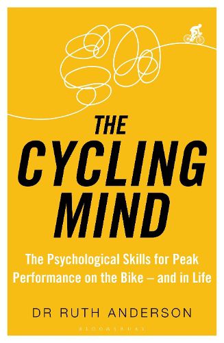 Cover image for The Cycling Mind: The Psychological Skills for Peak Performance on the Bike - and in Life