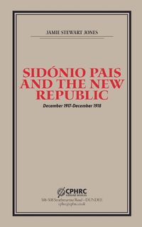 Cover image for Sidonio Pais and the New Republic