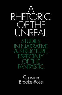 Cover image for A Rhetoric of the Unreal: Studies in Narrative and Structure, Especially of the Fantastic