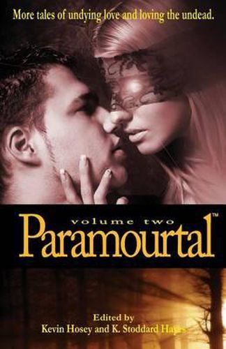 Cover image for Paramourtal, Volume Two: More Tales of Undying Love and Loving the Undead