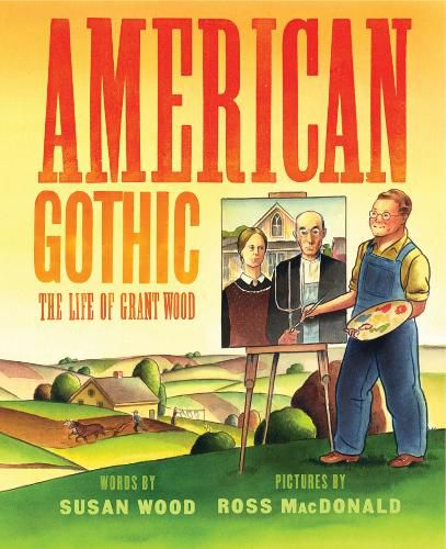 American Gothic: The Life of Grant Wood
