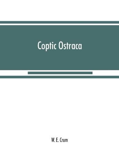 Cover image for Coptic ostraca: from the collections of the Egypt Exploration Fund, the Cairo Museum and others