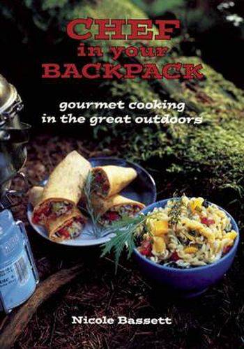 Cover image for Chef In Your Backpack: Gourmet Cooking in the Great Outdoors