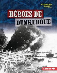 Cover image for Heroes de Dunkerque (Heroes of Dunkirk)
